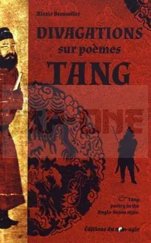 Dernier Modèle DIVAGATIONS SUR POEMES TANG: (FRANCAIS) – TANG POETRY IN THE ANGLO-SAXON STYLE