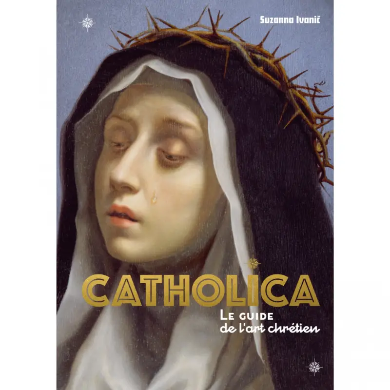 Les traités illustrés – Tome 1 – Catholica, le guide le l&rsquo;art chrétien Acheter Direct